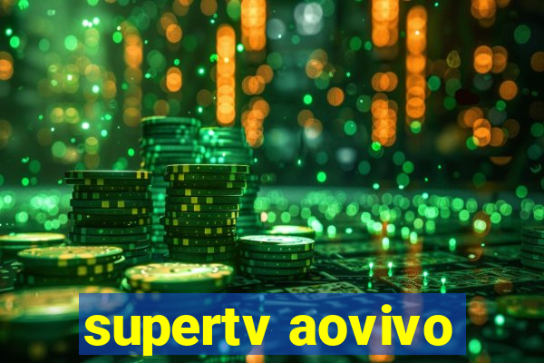 supertv aovivo